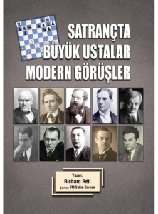 SATRANÇTA BÜYÜK USTALAR MODERN GÖRÜŞLER - Richard RETİ