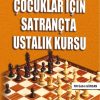 ÇOCUKLAR İÇİN SATRANÇTA USTALIK KURSU - FM Selim GÜRCAN