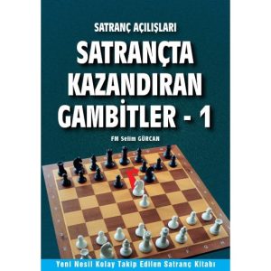 KAZANDIRAN GAMBİTLER 1 - FM Selim GÜRCAN