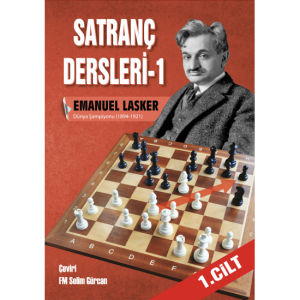 SATRANÇ DERSLERİ 1- Emanuel LASKER